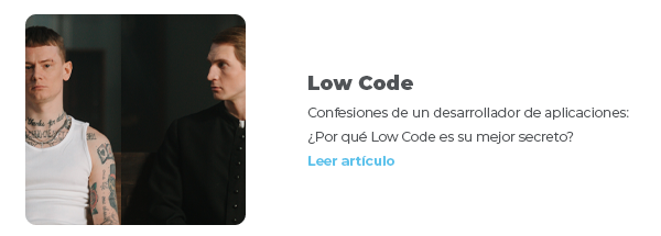 Confesiones de un desarrollador de aplicaciones: ¿Por qué Low Code es su mejor secreto? | CTA: Leer artículo