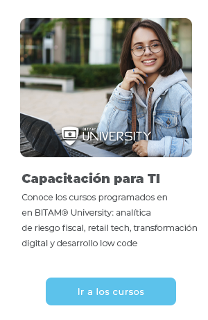 Conoce los cursos programados en Diciembre
 en BITAM® University: analítica de riesgo fiscal, retail tech, transformación digital ydesarrollo low code